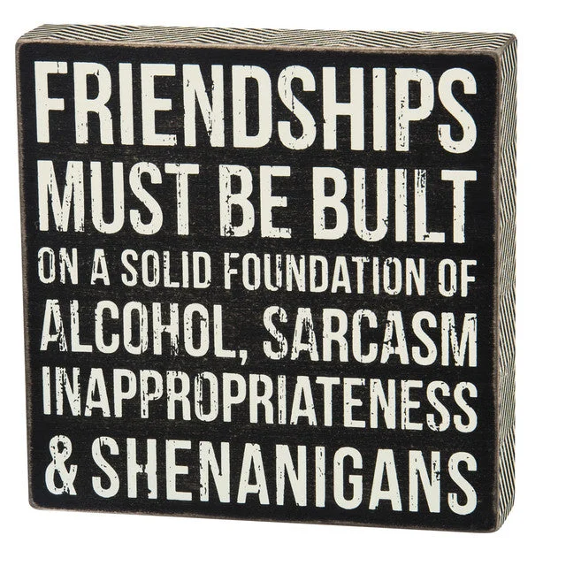 Wood Sign - Friendships Must Be Built On A Solid Foundation