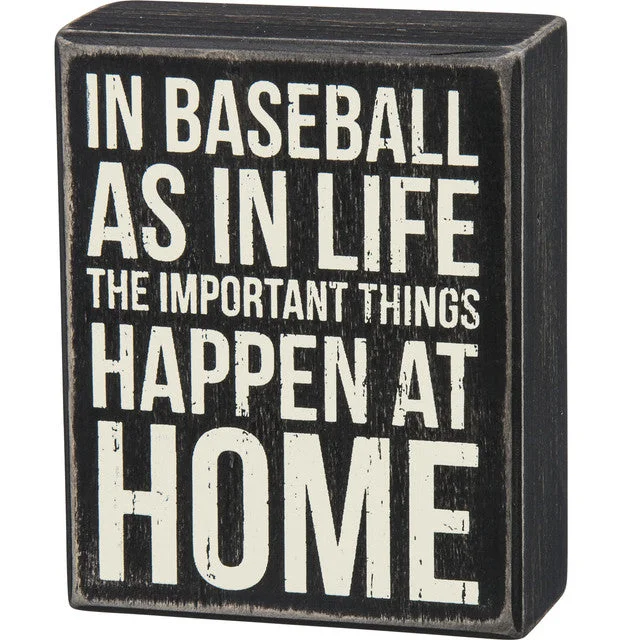 Wood Sign - In Baseball as in Life the Most Important Things Happen at Home