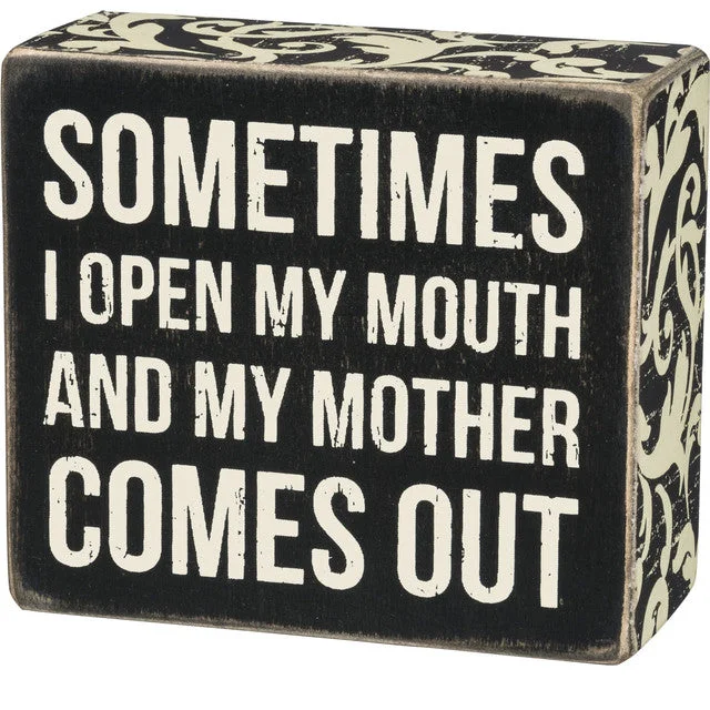 Wood Sign - Sometime I Open My Mouth and My Mother Comes Out