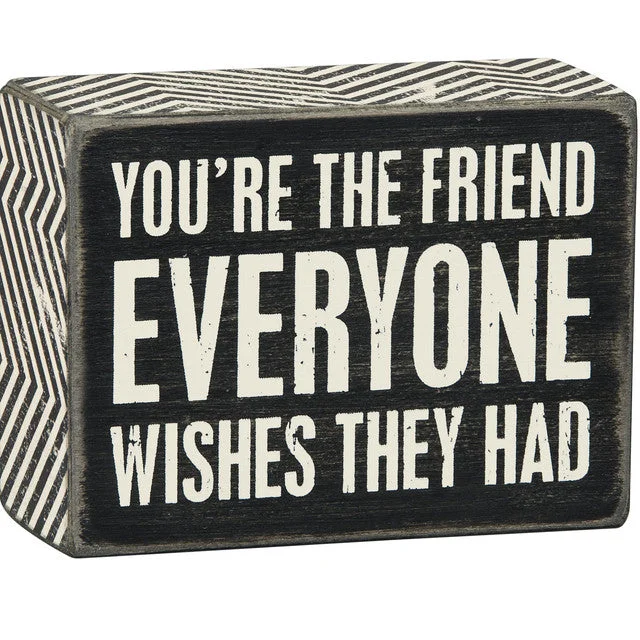 Wood Sign - You're the Friend Everyone Wishes They Had